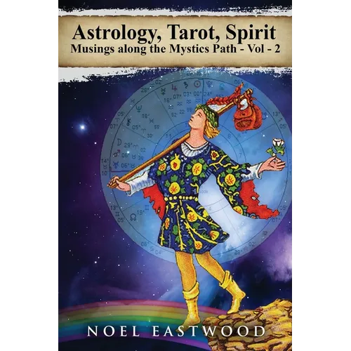 Astrology, Tarot, Spirit: Musings Along the Mystics Path Volume 2