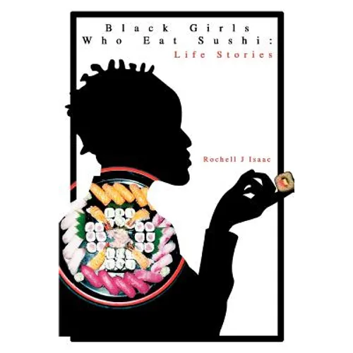 Black Girls Who Eat Sushi: Life Stories