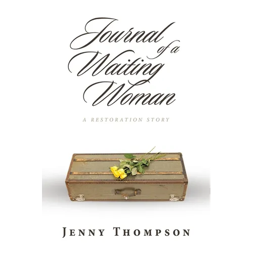 Journal of a Waiting Woman: A Restoration Story