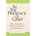 In the Presence of Grief: Helping Family Members Resolve Death, Dying, and Bereavement Issues