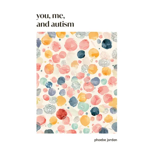 You, Me, and Autism: How to Support, Befriend, and Work with Autistic People