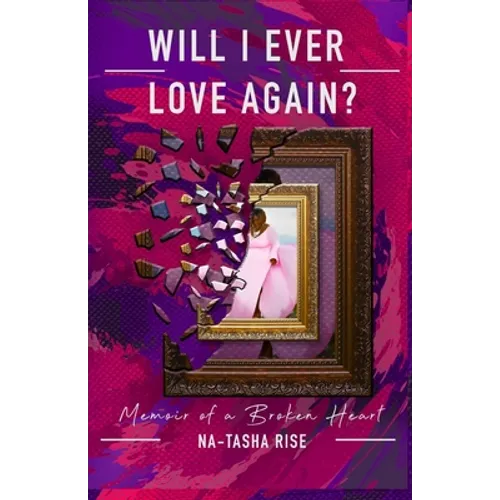 Will I ever Love Again?: Memoirs of a Broken-Heart