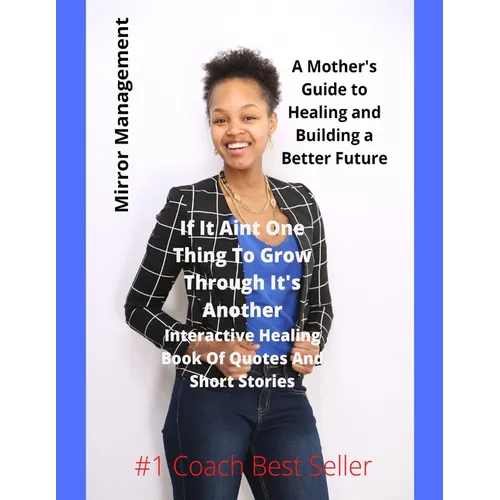 If It Ain't One Thing To Grow Through It's Another: Interactive Healing Book Of Quotes And Short Stories
