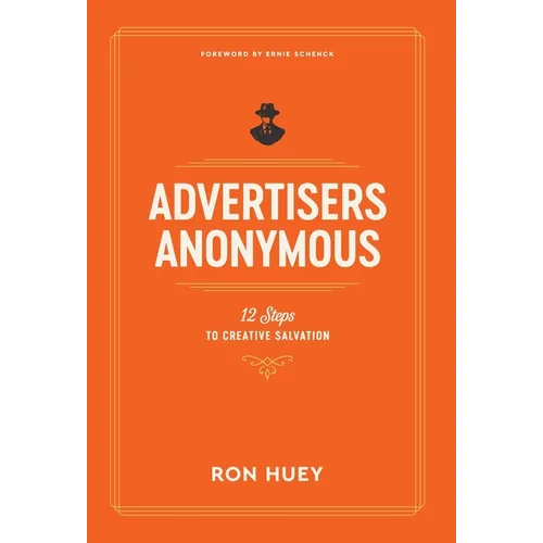 Advertisers Anonymous: 12 Steps to Creative Salvation