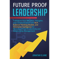 Future Proof Leadership: Transform Your Behavior, Thoughts and Communication with NLP, Rational Thinking Models, and Emotional Intelligence for Recess