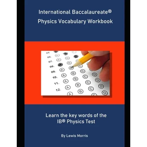 International Baccalaureate Physics Vocabulary Workbook: Learn the key words of the IB Physics Test