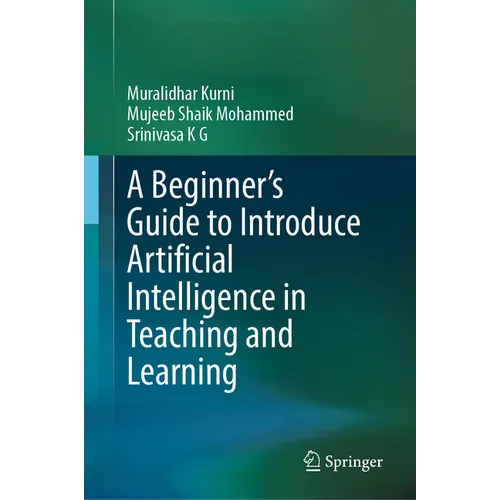 A Beginner's Guide to Introduce Artificial Intelligence in Teaching and Learning