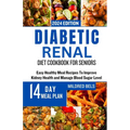 Diabetic Renal Diet Cookbook for Seniors: Easy Healthy Meal Recipes To Improve Kidney Health and Manage Blood Sugar Level