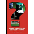 Poker, Life and Other Confusing Things