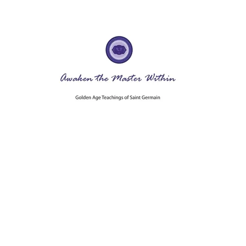 Awaken the Master Within: Golden Age Teachings of Saint Germain