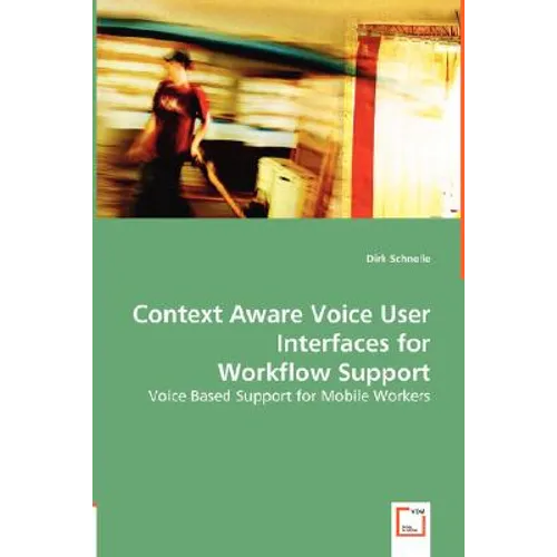 Context Aware Voice User Interfaces for Workflow Support