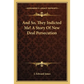 And So, They Indicted Me! A Story Of New Deal Persecution