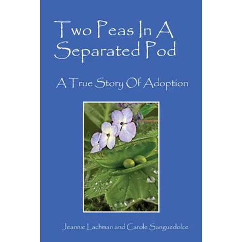 Two Peas In A Separated Pod: A True Story of Adoption