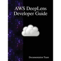AWS DeepLens Developer Guide