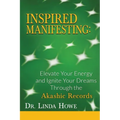 Inspired Manifesting: Elevate Your Energy & Ignite Your Dreams Through the Akashic Records
