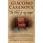 The Story of my Escape: The story of my escape from the prisons of the Republic of Venice otherwise known as the Leads - Paperback