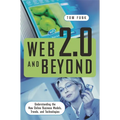 Web 2.0 and Beyond: Understanding the New Online Business Models, Trends, and Technologies