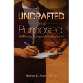 Undrafted and Purposed: Still Living, Loving, and Leading in Life