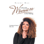 A Proverbs Woman in the Making: Unveiling the Truth of Who I Am