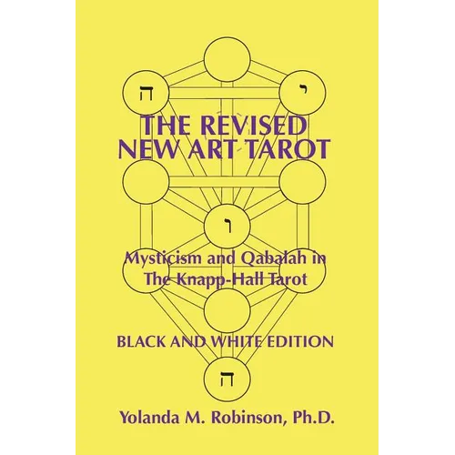 The Revised New Art Tarot: Mysticism and Qabalah in the Knapp-Hall Tarot, Black and White Edition