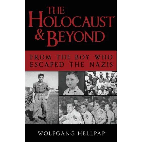 The Holocaust and Beyond: From the Boy Who Escaped the Nazis