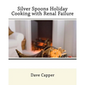 Silver Spoons Holiday Cooking with Renal Failure