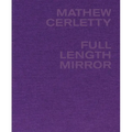 Mathew Cerletty: Full Length Mirror
