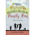 Homegrown Family Fun: Unplugged