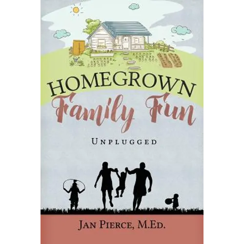 Homegrown Family Fun: Unplugged
