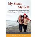 My Sister, My Self: The Surprising Ways That Being an Older, Middle, Younger or Twin Shaped Your Life
