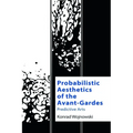 Probabilistic Aesthetics of the Avant-Gardes: Predictive Arts