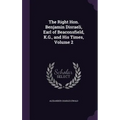 The Right Hon. Benjamin Disraeli, Earl of Beaconsfield, K.G., and His Times, Volume 2