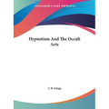 Hypnotism And The Occult Arts
