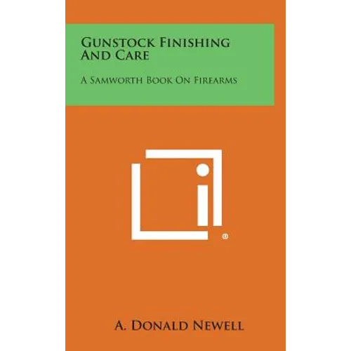 Gunstock Finishing and Care: A Samworth Book on Firearms
