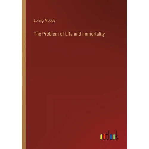 The Problem of Life and Immortality