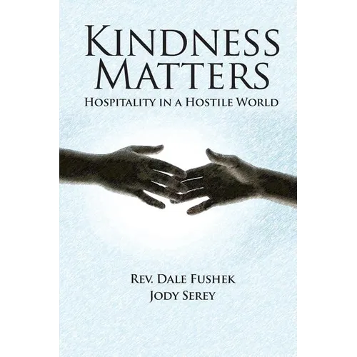 Kindness Matters: Hospitality in a Hostile World
