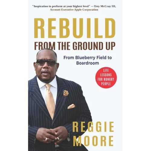 Rebuild, From the Ground Up: From the Blueberry Field to the Boardroom