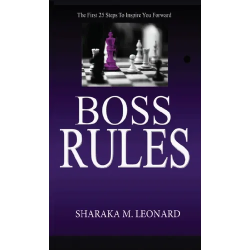 Boss Rules: The First 25 Steps To Inspire You Forward