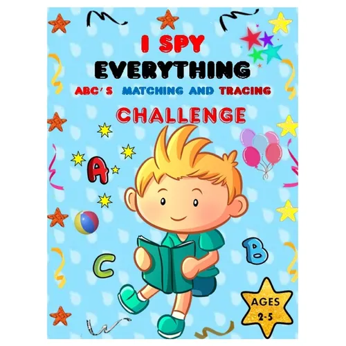 I SPY EVERYTHING ABC'S, MATCHING and TRACING CHALLENGE: Play and learn Letters, colours and tracing with Interactive Pictures Guessing Book for Kids 2