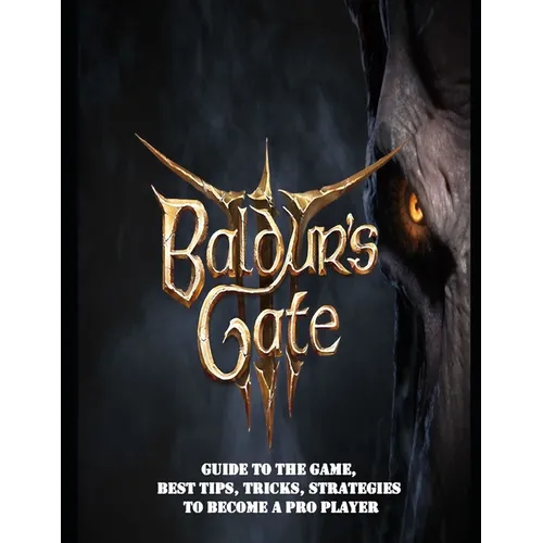 Baldur's Gate 3: Guide to the game, Best Tips, Tricks, Strategies to Become a Pro Player