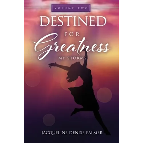 Destined for Greatness Volume Two: My Storms