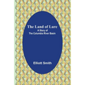 The Land of Lure: A Story of the Columbia River Basin