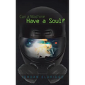 Can a Machine Have a Soul?