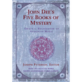 John Dee's Five Books of Mystery: Original Sourcebook of Enochian Magic