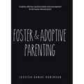 Foster & Adoptive Parenting: Creativity, reflection, practical wisdom and encouragement for the trauma informed parent