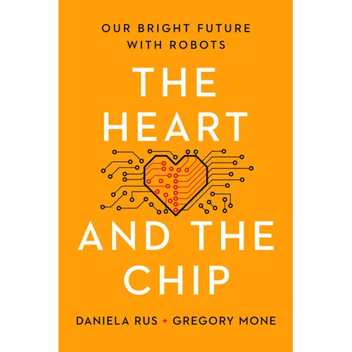 The Heart and the Chip: Our Bright Future with Robots