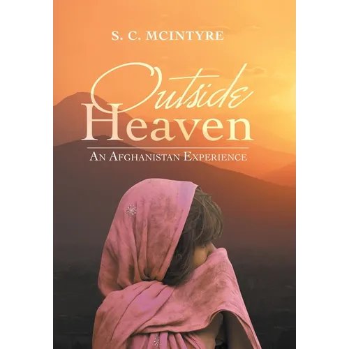 Outside Heaven: An Afghanistan Experience
