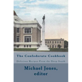 The Confederate Cookbook: Delicious Recipes From the Deep South