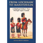 From Lochnaw to Manitoulin: A Highland Soldier's Tour Through Upper Canada - Paperback