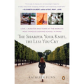 The Sharper Your Knife, the Less You Cry: Love, Laughter, and Tears in Paris at the World's Most Famous Cooking School